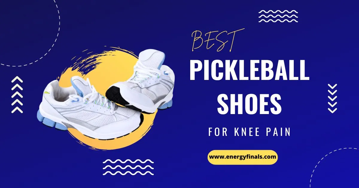 Best Pickleball Shoes For Knee Pain-Top 11 In 2023