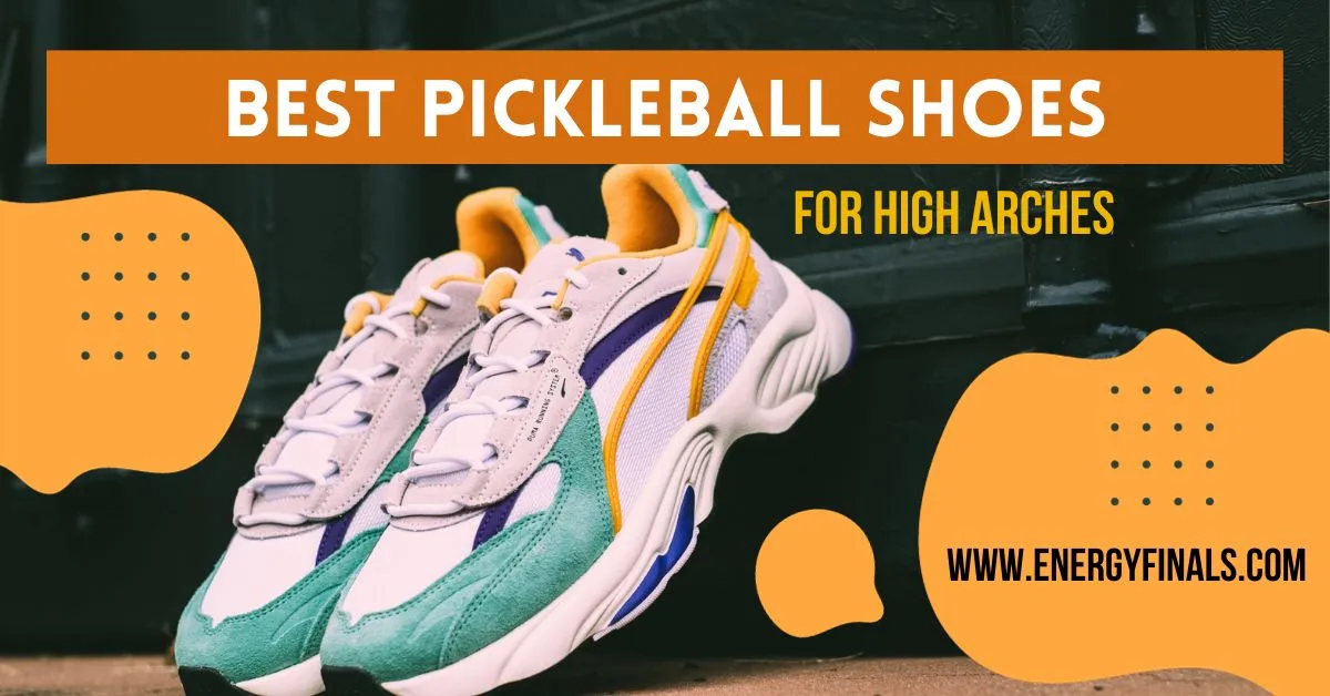 Best Pickleball Shoes For High Arches reviews and buying guide